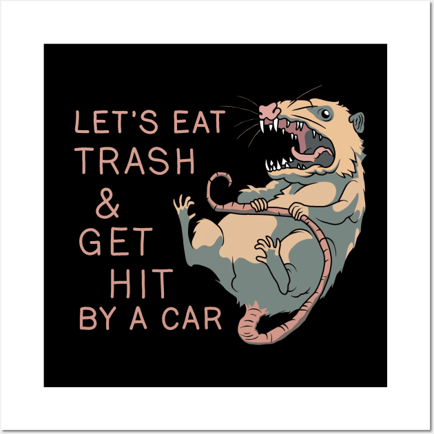 Possum - Let's Eat Trash and Get Hit By A Car Wall Art by valentinahramov